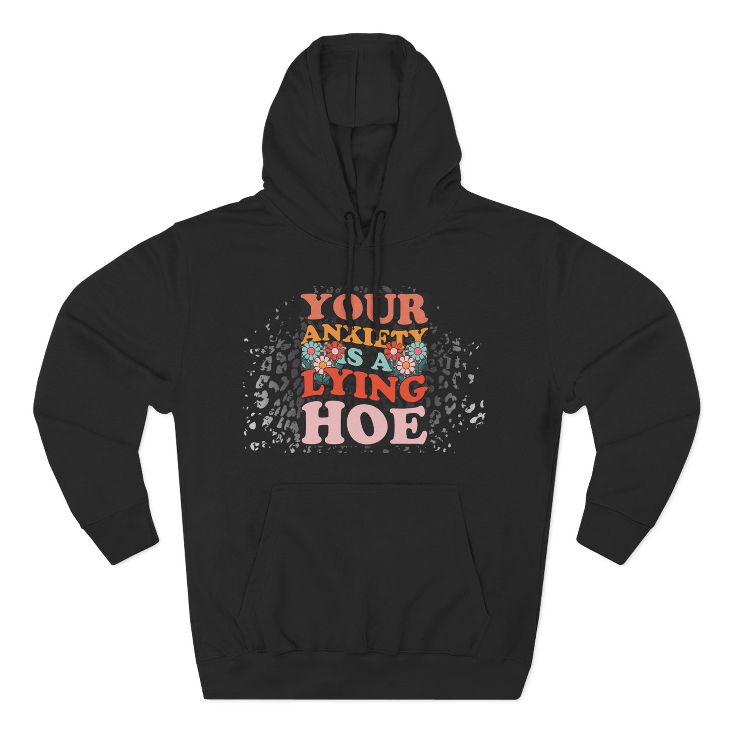 Anxiety is a lying hoe - fleece hoodie