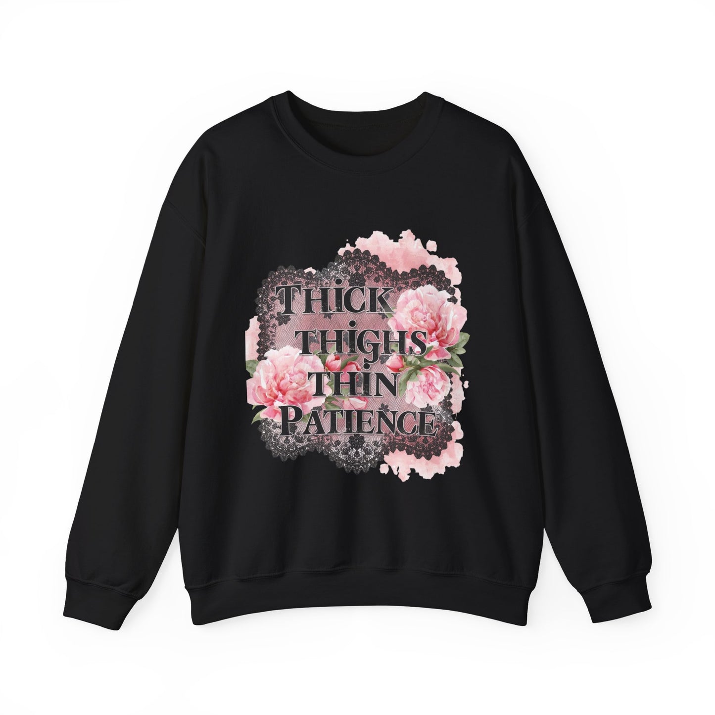 Thick Thighs Thin Patience Sweatshirt