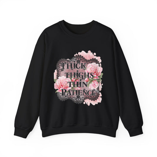 Thick Thighs Thin Patience Sweatshirt