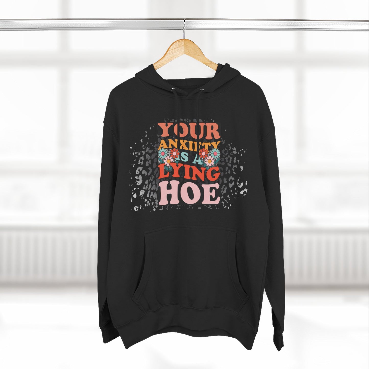 Anxiety is a lying hoe - fleece hoodie