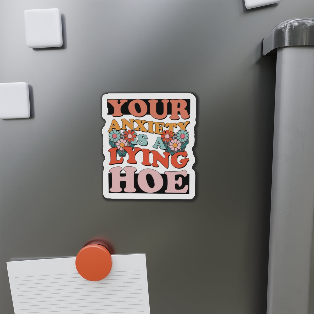 Your anxiety is a lying hoe- die-cut magnet