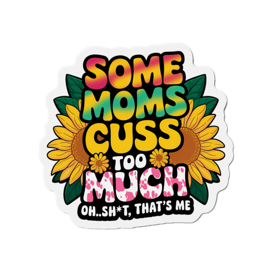 Moms cuss Die-Cut Magnets