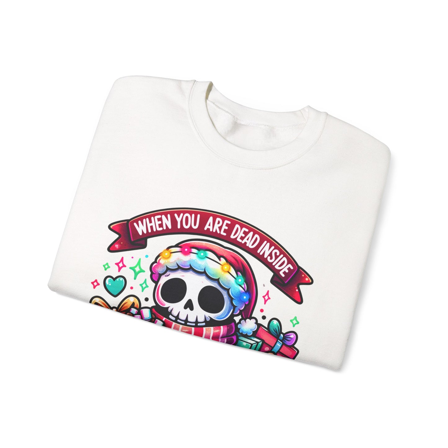 Christmas Skeleton Sweatshirt - 'When You Are Dead Inside But It's Christmas'