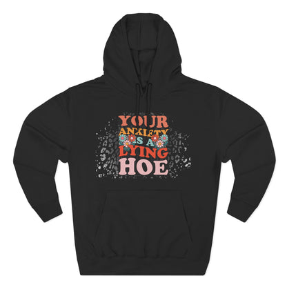 Anxiety is a lying hoe - fleece hoodie
