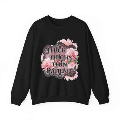 Thick Thighs Thin Patience Sweatshirt