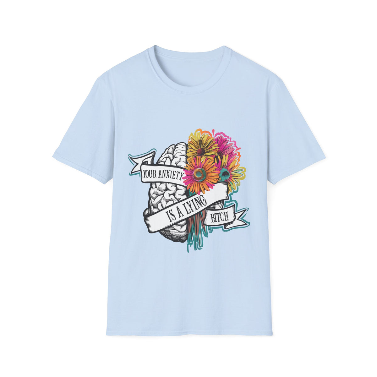 Anxiety Is A Lying Bitch T-Shirt — Floral Brain Mental Health Awareness Tee