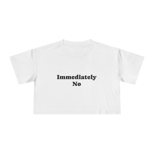 "Immediately No" Women's Crop Tee – Funny Sassy Graphic Top