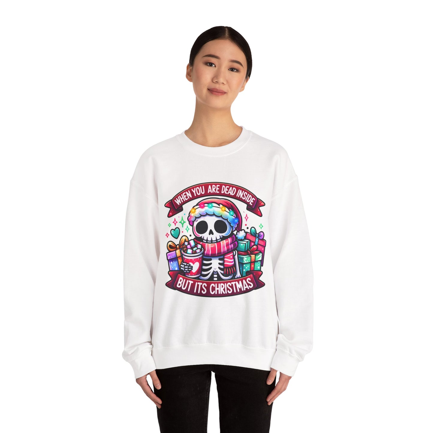 Christmas Skeleton Sweatshirt - 'When You Are Dead Inside But It's Christmas'